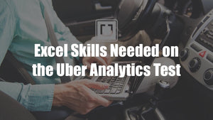 Getting Ready for the Uber Analytics Test - Part 2 - Learning Excel Skills