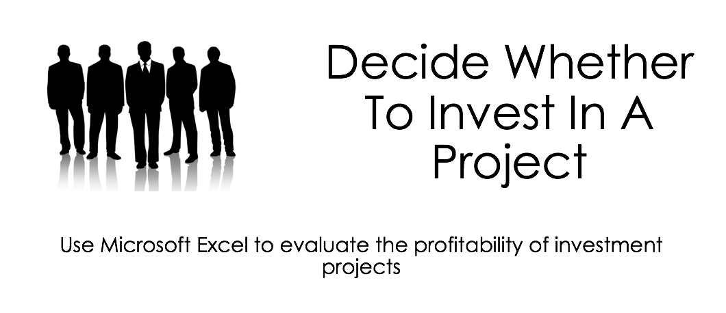 Decide Whether To Invest In a Project