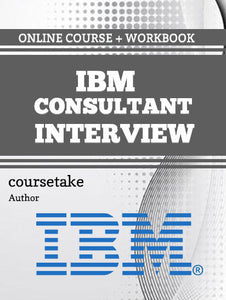 IBM Consultant Interview Preparation Course (with Workbook)