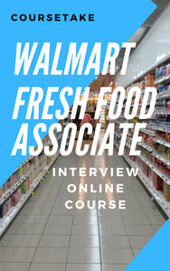 Walmart Fresh Food Associate Interview Preparation Online Course